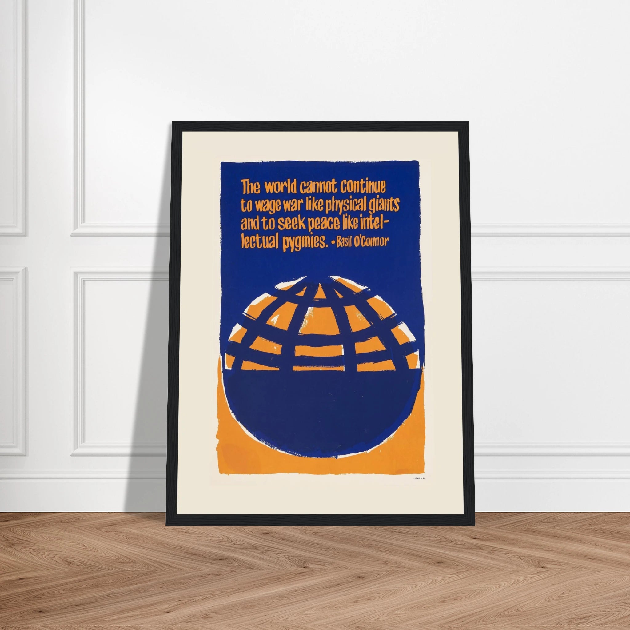Make a bold statement with this Basil O'Connor peace poster, featuring the thought-provoking quote: “The world cannot continue to wage war like physical giants and to seek peace like intellectual pygmies.” This impactful message, urging a deeper and more thoughtful approach to achieving peace, is perfect for anyone passionate about social justice, global harmony, and promoting intellectual dialogue. Whether you’re a collector of peace art, activist wall decor, or just looking for a piece that encourages ref